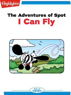 cover image of The Adventures of Spot: I Can Fly